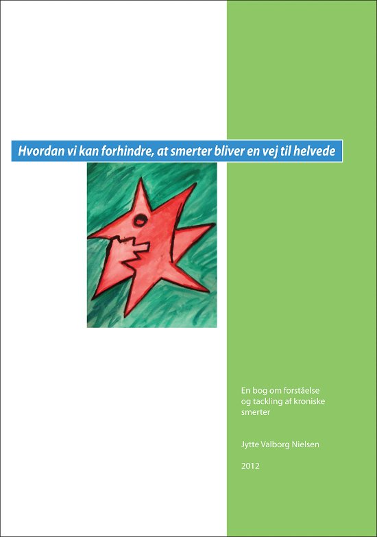 Cover for Jytte Valborg Nielsen · Hvordan vi kan forhindre, at smerter bliver en vej til helvede (Taschenbuch) [1. Ausgabe] [Paperback] (2013)
