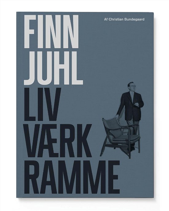 Cover for Christian Bundegaard · Finn Juhl. Liv, værk, verden (Indbundet Bog) [1. udgave] (2018)