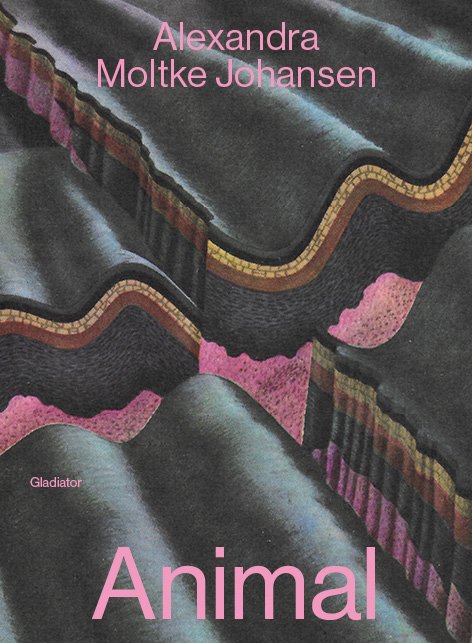 Cover for Alexandra Moltke Johansen · Animal (Sewn Spine Book) [1st edition] (2022)