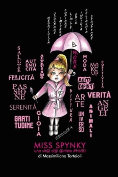 Cover for Massimiliano Tortoioli · Miss Spynky un@ vit@ d@ @rtista #hb50 (Paperback Book) (2019)