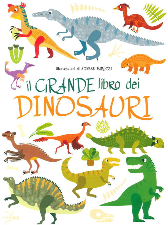 Cover for Agnese Baruzzi · Il Grande Libro Dei Dinosauri. Ediz. A Colori (Book)