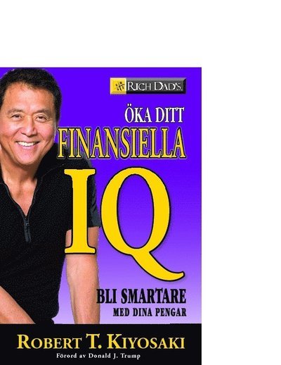 Cover for Robert Kiyosaki · Öka ditt finansiella IQ : bli smartare med dina pengar (Innbunden bok) (2008)