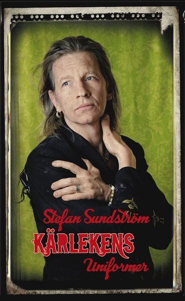 Cover for Stefan Sundström · Kärlekens uniformer (Bog) (2018)