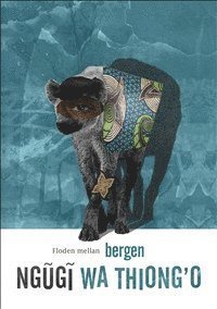 Cover for Ngugi Wa Thiong'o · Floden mellan bergen (Bound Book) (2014)