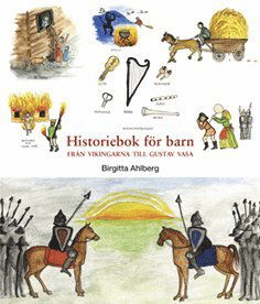 Cover for Birgitta Ahlberg · Historiebok för barn: Historiebok för barn : från vikingarna till Gustav Vasa (Bound Book) (2016)