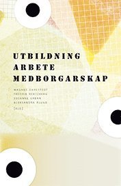 Cover for Dahlstedt Magnus (red.) · Utbildning, arbete, medborgarskap : strategier för social inkludering i den mångetniska staden (Hæftet bog) (2016)