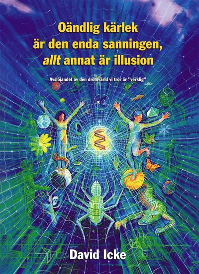 Cover for David Icke · Oändlig kärlek är den enda sanningen, allt annat är illusion (Paperback Book) (2007)