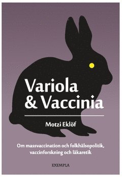 Cover for Motzi Eklöf · Variola &amp; Vaccinia : om massvaccination och folkhälsopolitik, vaccinforskning och läkaretik (Book) (2016)