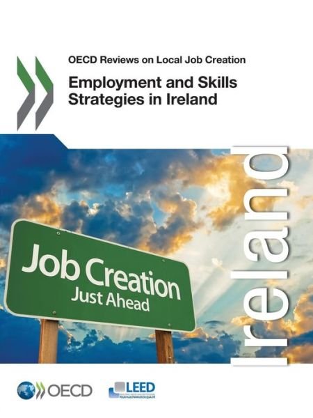 Cover for Oecd Organisation for Economic Co-operation and Development · Oecd Reviews on Local Job Creation Employment and Skills Strategies in Ireland (Paperback Book) (2014)