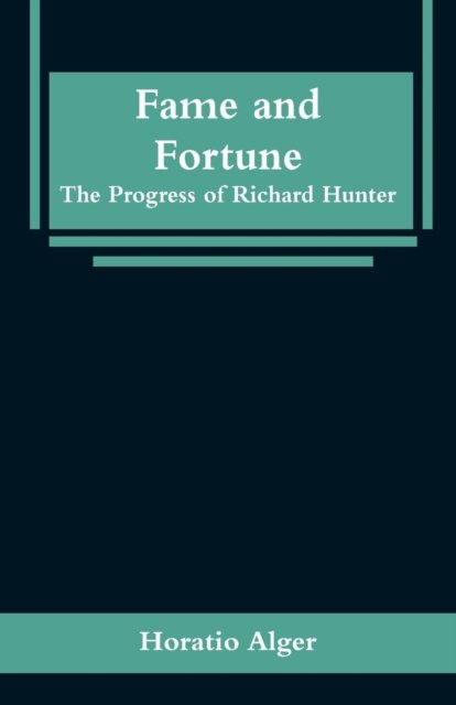 Fame and Fortune - Horatio Alger - Livres - Alpha Edition - 9789353295905 - 16 janvier 2019