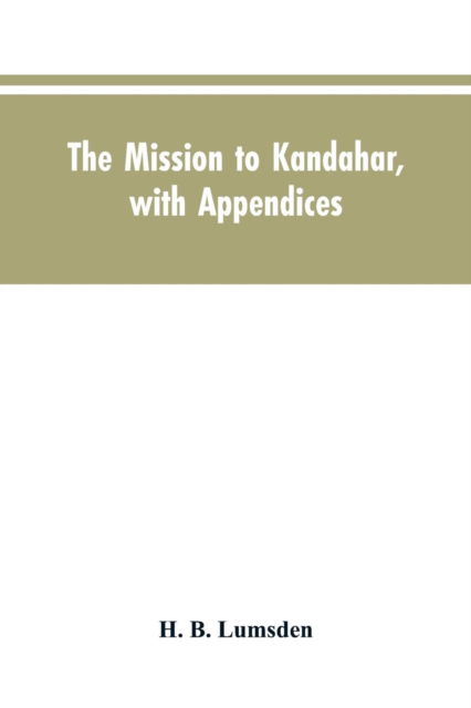 Cover for H B Lumsden · The mission to Kandahar, with appendices (Paperback Book) (2019)