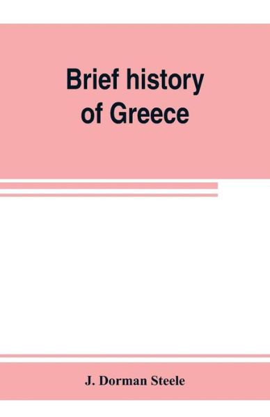 Cover for J Dorman Steele · Brief history of Greece (Paperback Book) (2019)