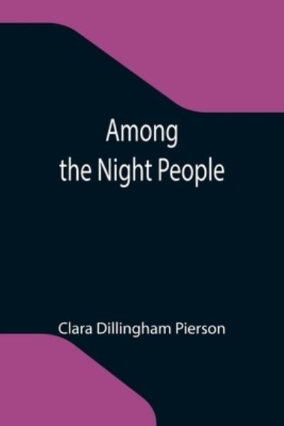 Cover for Clara Dillingham Pierson · Among the Night People (Paperback Book) (2021)