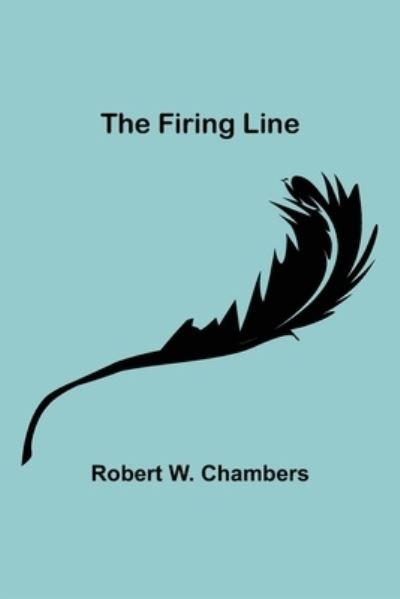 Cover for Robert W. Chambers · The Firing Line (Paperback Bog) (2021)