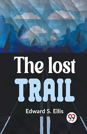Cover for Edward S. Ellis · The Lost Trail (Paperback Book) (2023)
