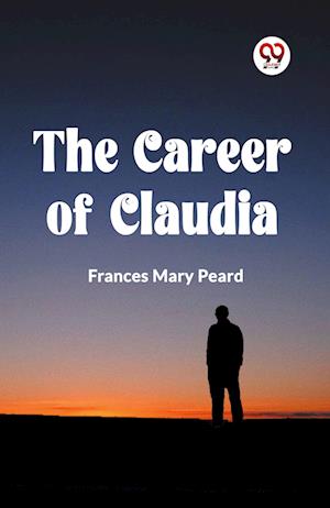 Cover for Frances Mary Peard · The Career of Claudia (Edition2023) (Paperback Book) (2023)