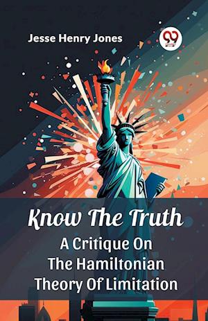 Cover for Jesse Henry Jones · Know The TruthA Critique On The Hamiltonian Theory Of Limitation (Edition2024) (Paperback Book) (2024)