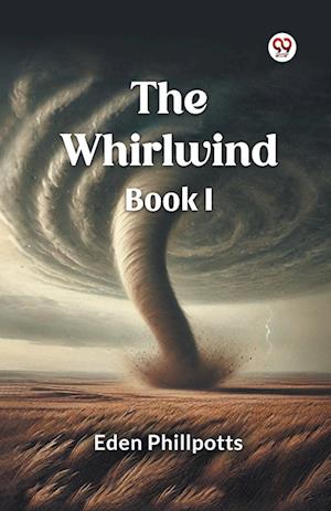 Cover for Eden Phillpotts · The Whirlwind Book I (Paperback Book) (2025)