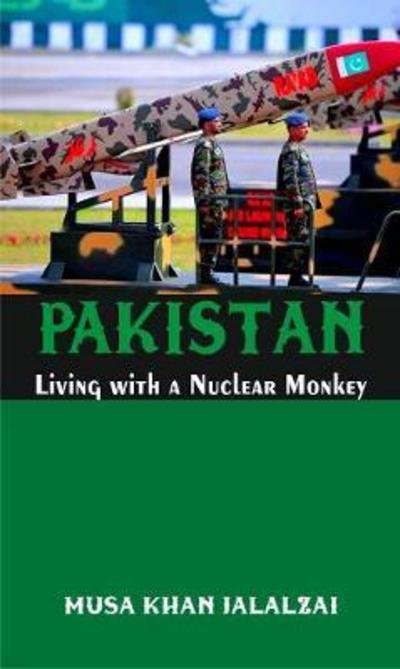 Cover for Musa Khan Jalalzai · Pakistan Living with a Nuclear Monkey (Hardcover bog) (2018)