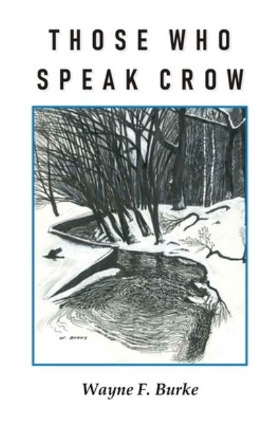 Those Who Speak Crow - Wayne F Burke - Books - Cyberwit.Net - 9789390601905 - March 27, 2021