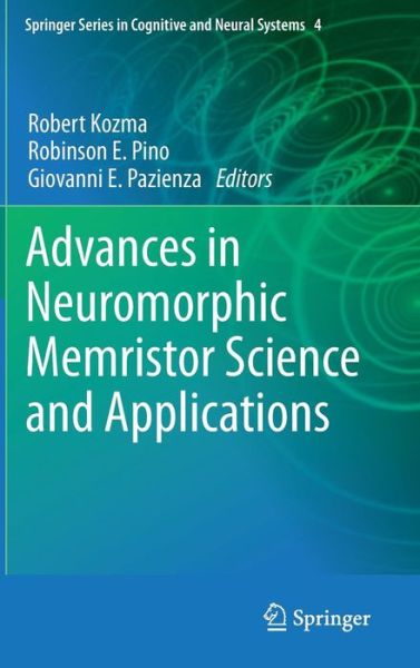 Cover for Robert Kozma · Advances in Neuromorphic Memristor Science and Applications - Springer Series in Cognitive and Neural Systems (Hardcover Book) [2012 edition] (2012)