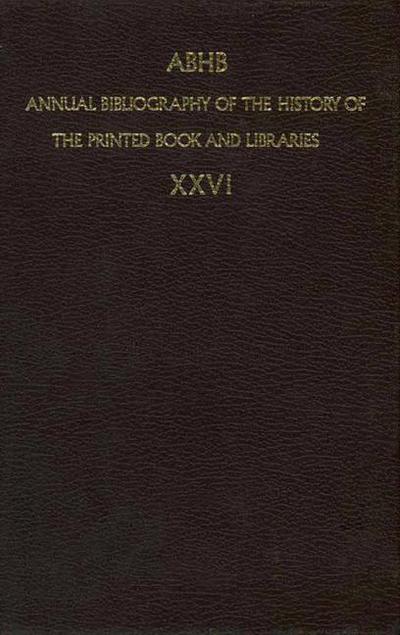 ABHB Annual Bibliography of the History of the Printed Book and Libraries: Publications of 1995 and additions from the preceding years - Annual Bibliography of the History of the Printed Book and Libraries - Dept of Special Collections of the Koninklijke Bibliotheek - Books - Springer - 9789401060905 - October 14, 2012