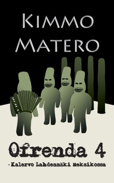 Cover for Kimmo Matero · Ofrenda 4: -Kalervo Lahdenmaki Meksikossa (Paperback Book) (2020)