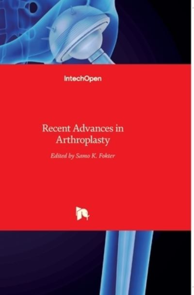 Cover for Samo Fokter · Recent Advances in Arthroplasty (Hardcover Book) (2012)