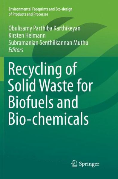 Cover for Recycling of Solid Waste for Biofuels and Bio-chemicals - Environmental Footprints and Eco-design of Products and Processes (Paperback Book) [Softcover reprint of the original 1st ed. 2016 edition] (2018)