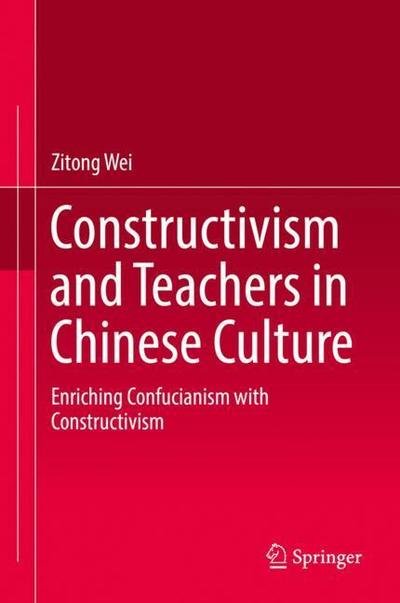 Cover for Wei · Constructivism and Teachers in Chinese Culture (Bog) [1st ed. 2019 edition] (2019)