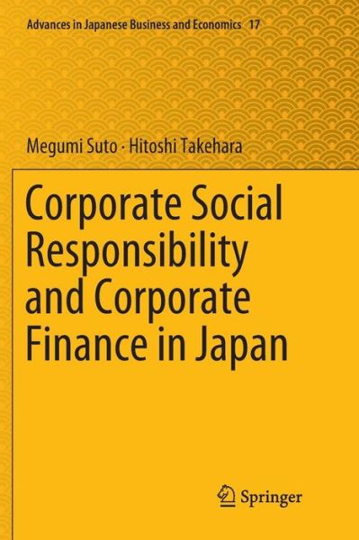 Cover for Megumi Suto · Corporate Social Responsibility and Corporate Finance in Japan - Advances in Japanese Business and Economics (Paperback Book) [Softcover reprint of the original 1st ed. 2018 edition] (2019)