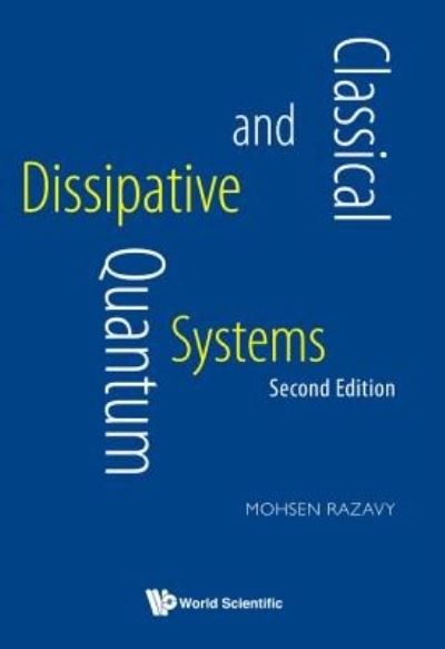 Cover for Razavy, Mohsen (Univ Of Alberta, Canada) · Classical And Quantum Dissipative Systems (Innbunden bok) [Second edition] (2017)
