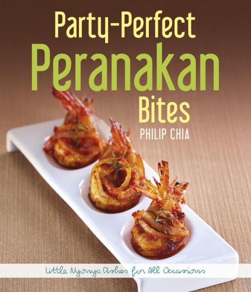 Cover for Philip Chia · Party-Perfect Peranakan Bites (Paperback Book) (2016)