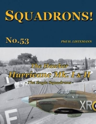 Cover for Phil H Listemann · The Hawker Hurricane Mk I &amp; Mk II: The Eagle Squadrons - Squadrons! (Paperback Book) (2022)