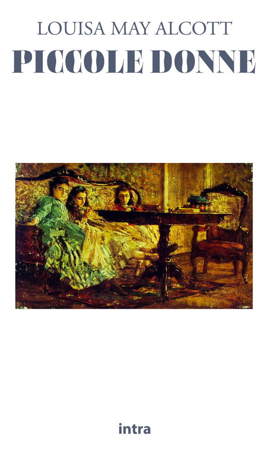 Piccole Donne - Louisa May Alcott - Książki -  - 9791280035905 - 