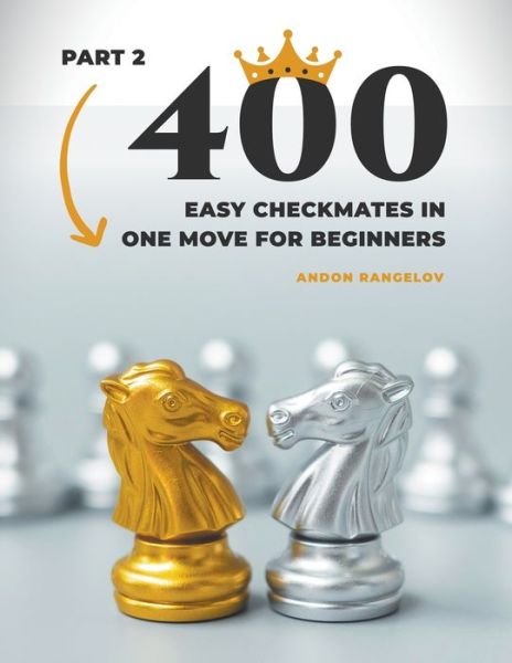 Cover for Andon Rangelov · 400 Easy Checkmates in One Move for Beginners, Part 2 - Chess Puzzles for Kids (Paperback Bog) (2022)