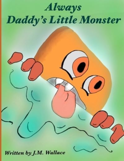 Cover for J Wallace · Always Daddy's Little Monster (Paperback Book) (2022)