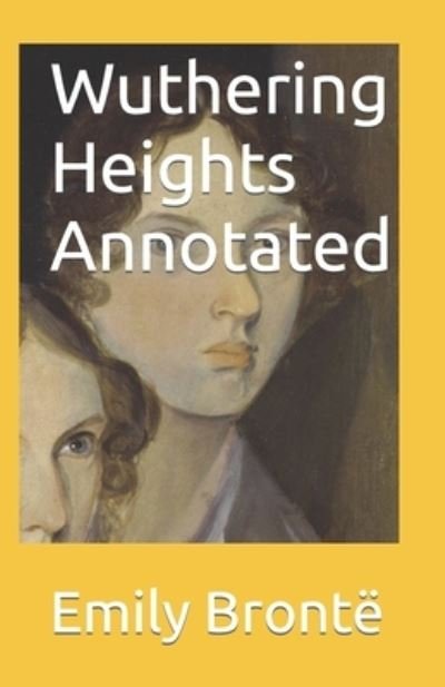 Wuthering Heights Annotated - Emily Bronte - Books - Independently Published - 9798462582905 - August 23, 2021