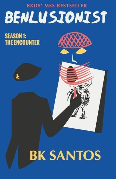 Benlusionist: Season 1: The Encounter - Bennardo Santos - Books - Independently Published - 9798465916905 - August 27, 2021