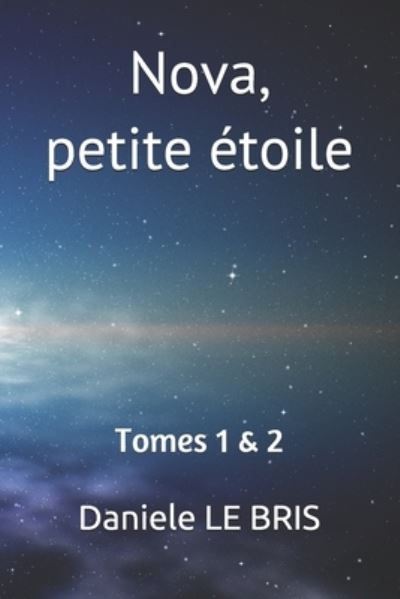 Cover for Daniele Le Bris · NOVA, petite etoile: Tome 1 et Tome 2 (Paperback Book) (2021)