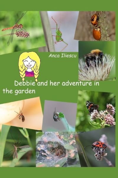 Cover for Anca Iliescu · Debbie and her adventure in the garden - Debbie's Adventures (Pocketbok) (2021)