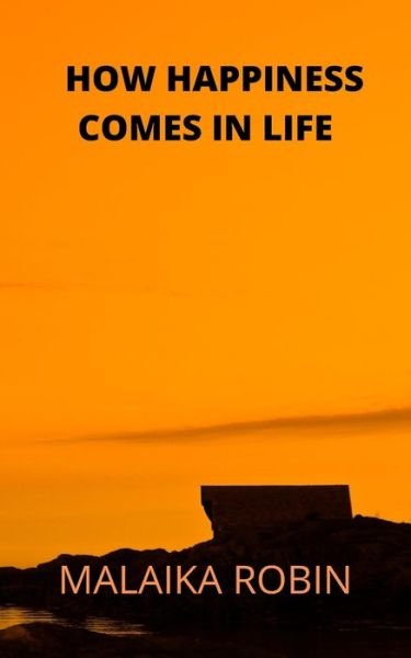 Cover for Malaika Robin · How Happiness Comes in Life (Paperback Book) (2021)