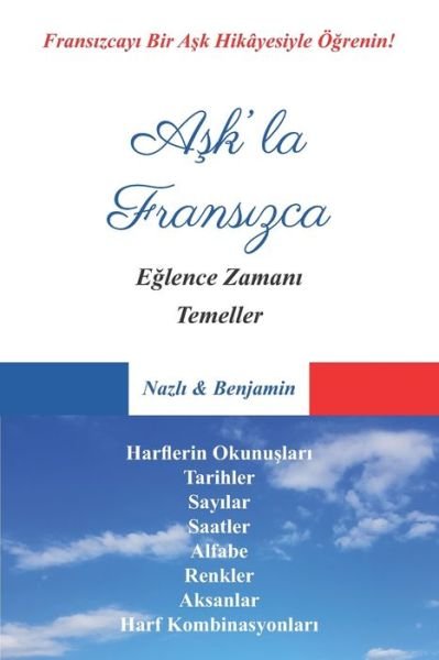 Cover for Ve Benjamin, Nazl&amp;#305; · A&amp;#351; k'la Frans&amp;#305; zca - Tum Temeller: Fransa ve Dil Temelleri (Paperback Bog) (2021)