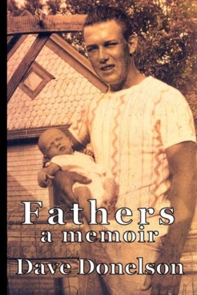 Cover for Dave Donelson · Fathers: a memoir (Paperback Book) (2020)