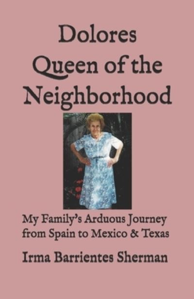 Cover for Irma Barrientes Sherman · Dolores Queen of the Neighborhood (Paperback Book) (2020)