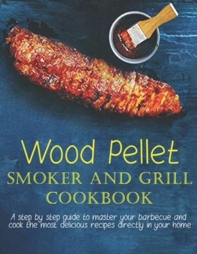 Cover for James Dunleavy · Wood Pellet Smoker And Grill Cookbook (Paperback Book) (2020)
