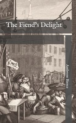 Cover for Ambrose Bierce · The Fiend's Delight (Taschenbuch) (2020)