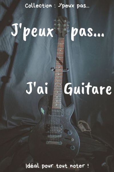 Cover for Collection J'Peux Pas · J'peux pas... J'ai Guitare (Paperback Book) (2020)