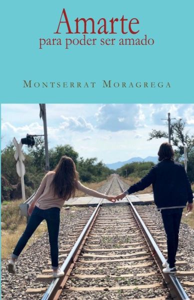 Cover for Montserrat Moragrega · Amarte para poder ser amado (Paperback Book) (2020)