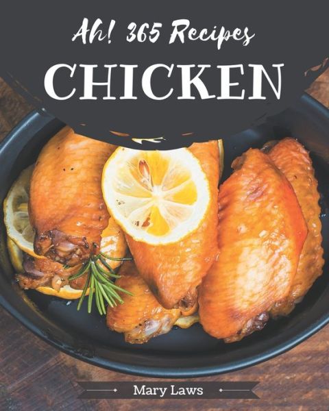 Cover for Mary Laws · Ah! 365 Chicken Recipes (Paperback Book) (2020)